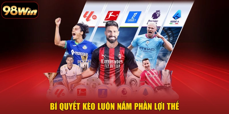 Bí quyết kèo luôn nắm phần lợi thế