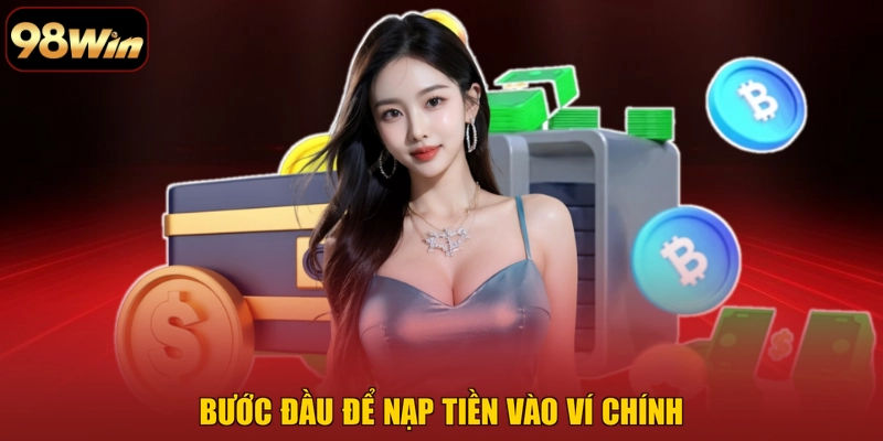 Bước đầu để nạp tiền vào ví chính