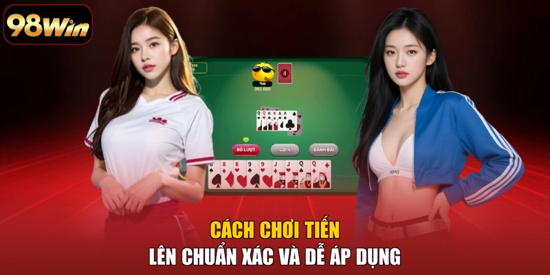 Cách chơi tiến lên chuẩn xác và dễ áp dụng