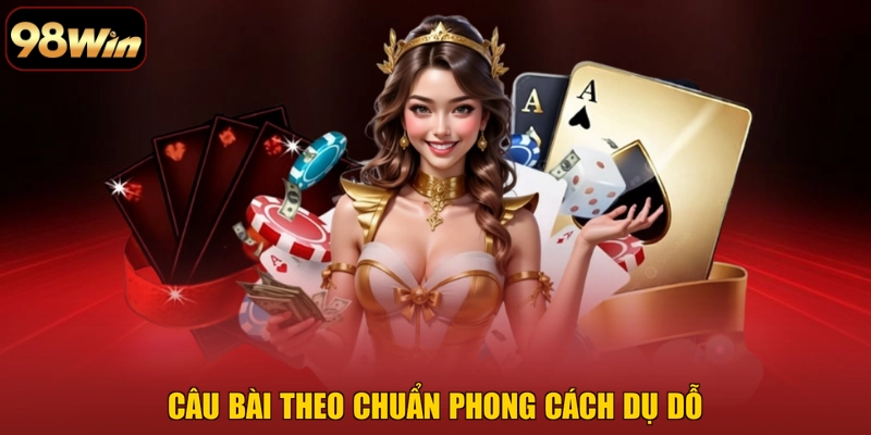 Câu bài theo chuẩn phong cách dụ dỗ
