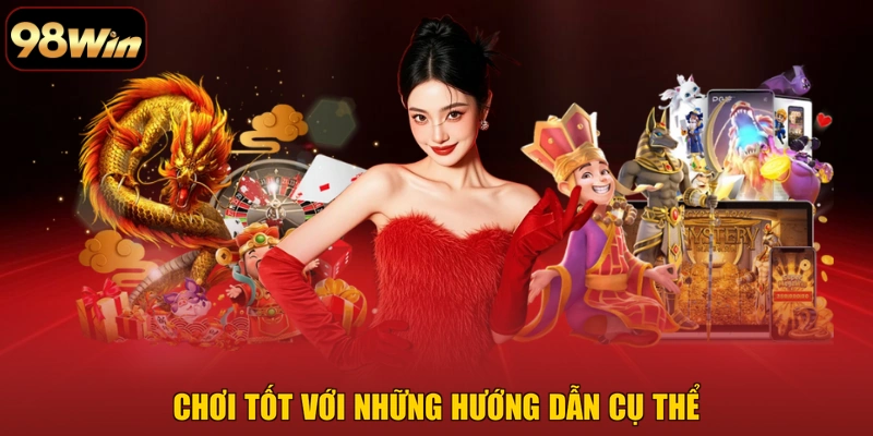 Chơi tốt với những hướng dẫn cụ thể