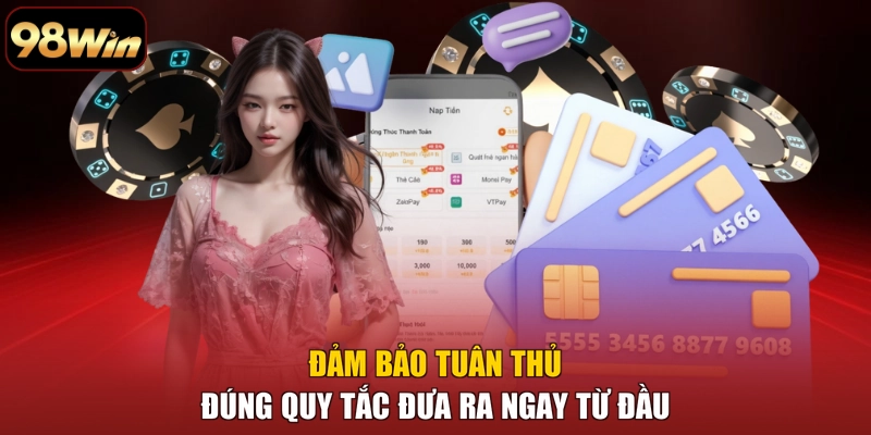 Đảm bảo tuân thủ đúng quy tắc đưa ra ngay từ đầu