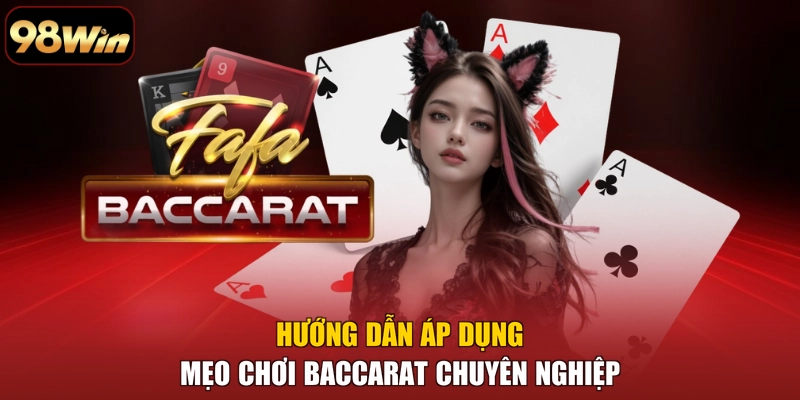 Hướng dẫn áp dụng mẹo chơi Baccarat chuyên nghiệp
