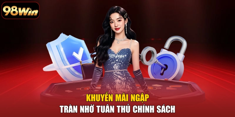Khuyến mãi ngập tràn nhờ tuân thủ chính sách