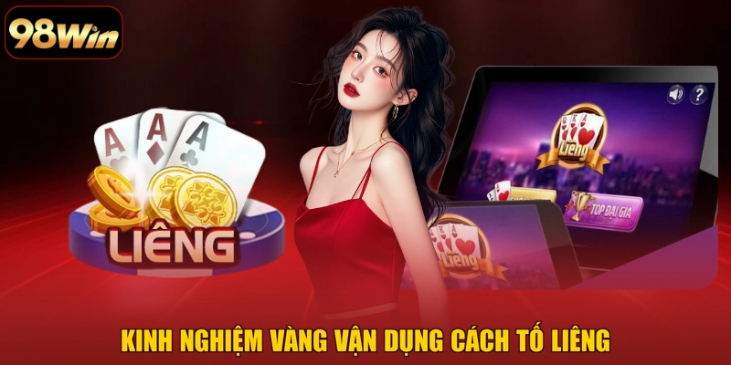 Kinh nghiệm vàng vận dụng cách tố liêng