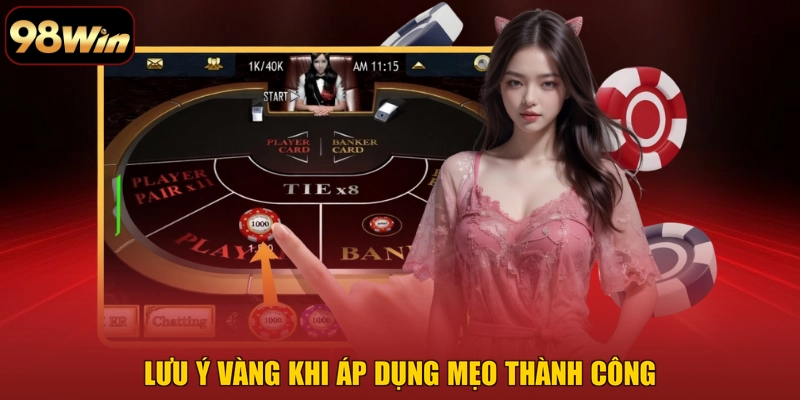 Lưu ý vàng khi áp dụng mẹo thành công
