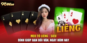 Mẹo Tố Liêng - Siêu Đỉnh Giúp Bạn Đổi Vận, Ngay Hôm Nay