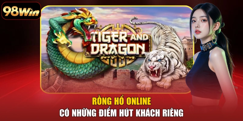 Rồng Hổ online có những điểm hút khách riêng