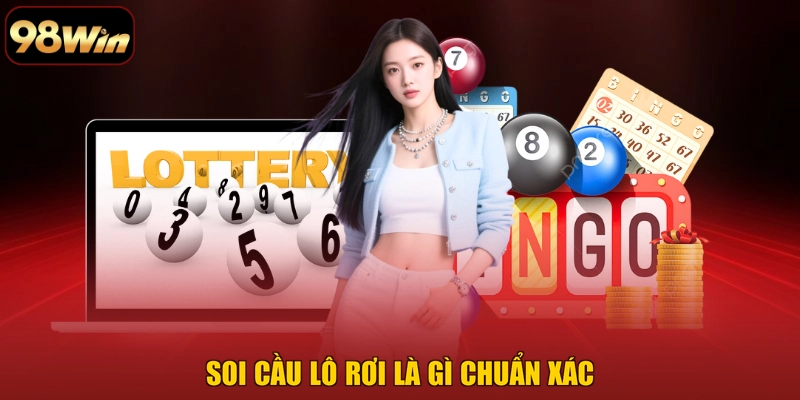 Soi cầu Lô rơi là gì chuẩn xác