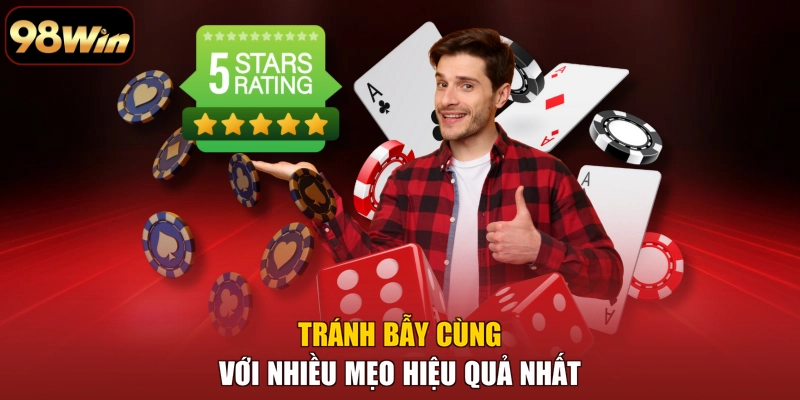 Tránh bẫy cùng với nhiều mẹo hiệu quả nhất